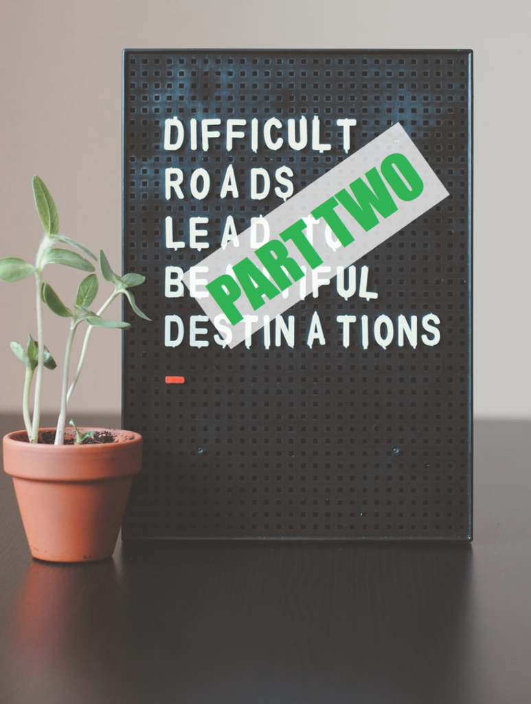 Difficult roads lead to beautiful destinations. Part 2